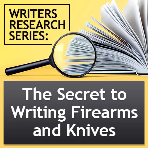 Writers Research Series: The Secret to Writing Firearms and Knives
